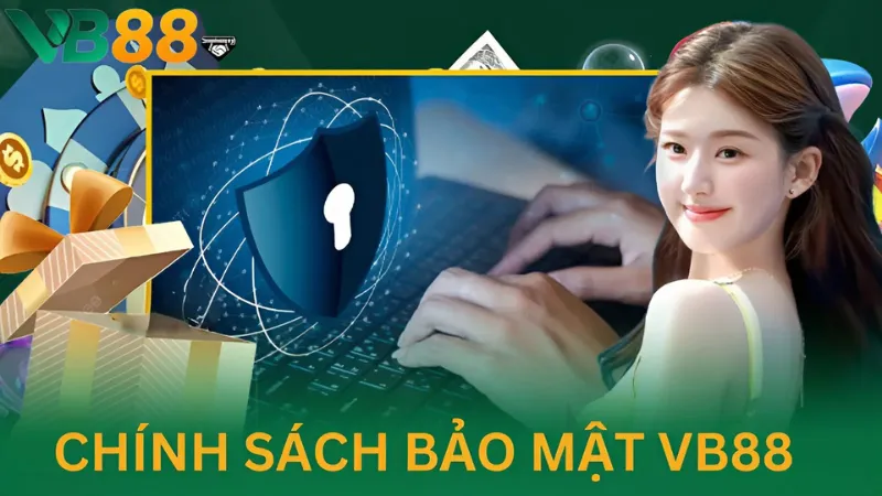 Những quy định về chính sách bảo mật VB88 mà anh em cần phải nắm và hiểu rõ